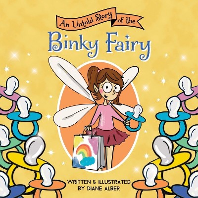 An Untold Story of the Binky Fairy - (Untold Stories) by  Diane Alber (Hardcover)
