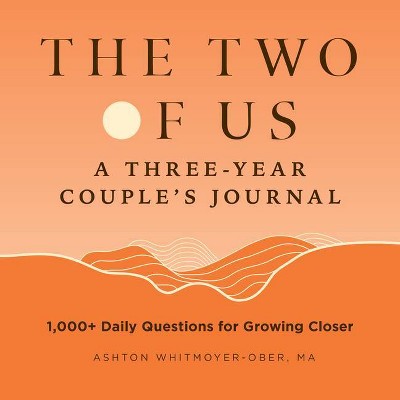 The Two of Us: A Three-Year Couples Journal - (Question a Day Couple's Journal) by  Ashton Whitmoyer-Ober (Paperback)