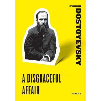 A Disgraceful Affair - (Harper Perennial Classic Stories) by  Fyodor Dostoyevsky (Paperback)