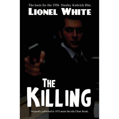 The Killing - by  Lionel White (Paperback)