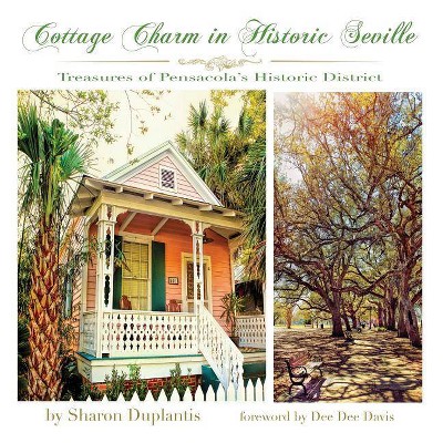 Cottage Charm in Historic Seville - by  Sharon Duplantis (Hardcover)