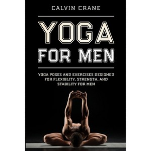 Yoga For Men - by  Calvin Crane (Paperback) - 1 of 1