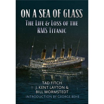 On a Sea of Glass - by  Tad Fitch & J Kent Layton & Bill Wormstedt (Paperback)