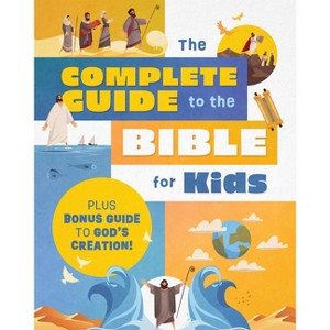 The Complete Guide to the Bible for Kids - by  Tracy M Sumner (Paperback) - 1 of 1