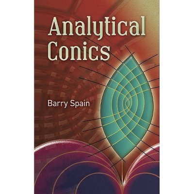 Analytical Conics - (Dover Books on Mathematics) by  Barry Spain (Paperback)