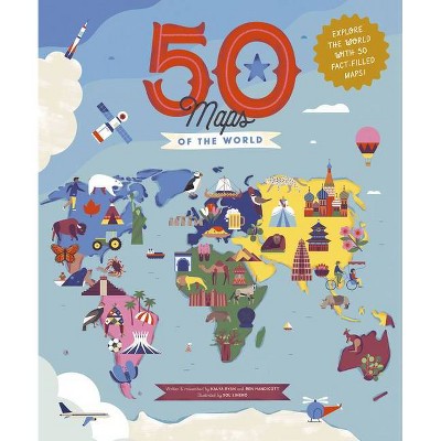 50 Maps of the World - (50 States) by  Ben Handicott & Kalya Ryan (Hardcover)