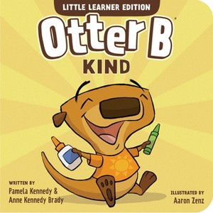 Otter B Kind - by Pamela Kennedy & Anne Kennedy Brady - 1 of 1