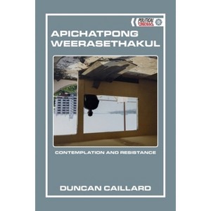 Apichatpong Weerasethakul - (Political Cinemas) by  Duncan Caillard (Hardcover) - 1 of 1