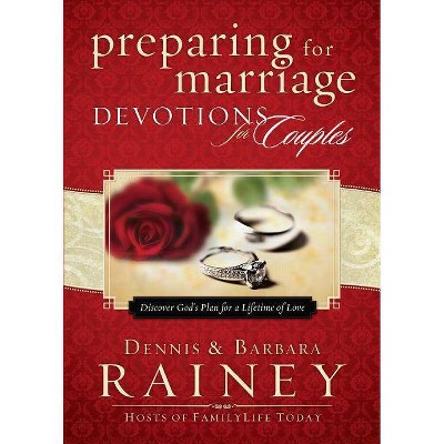 Preparing for Marriage Devotions for Couples - by  Dennis Rainey & Barbara Rainey (Hardcover)