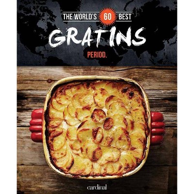  World's 60 Best Gratins... Period. - (World's 60 Best Collection) by  Veronique Paradis (Paperback) 