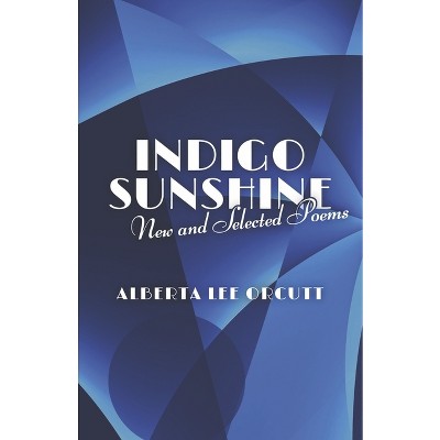 Indigo Sunshine - By Alberta Lee Orcutt (paperback) : Target