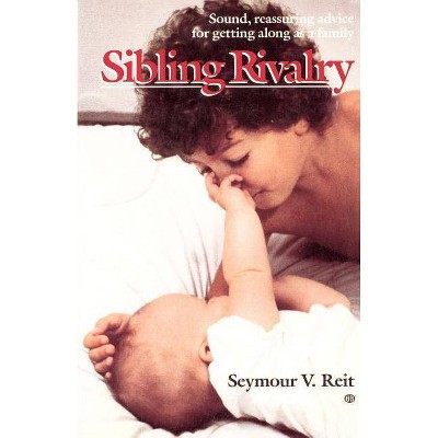 Sibling Rivalry - (Bank Street College of Education Child Development) by  Seymour Reit & Bank Street Coll of Educ (Paperback)