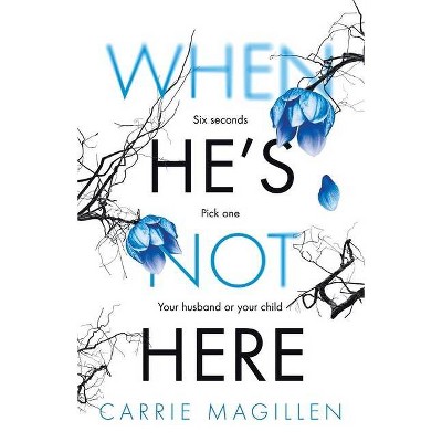 When He's Not Here - (The Sharif Thrillers) by  Carrie Magillen (Paperback)