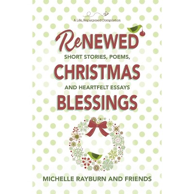 Renewed Christmas Blessings - by  Michelle Rayburn (Paperback)