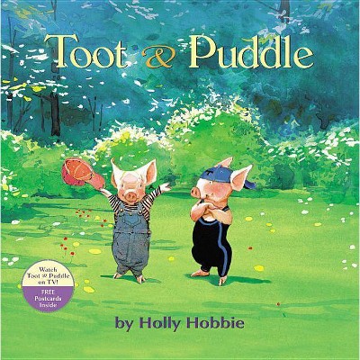 Toot & Puddle - (Toot & Puddle (Paperback)) by  Holly Hobbie (Mixed Media Product)