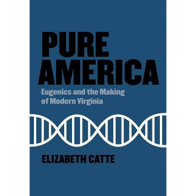 Pure America - by  Elizabeth Catte (Hardcover)