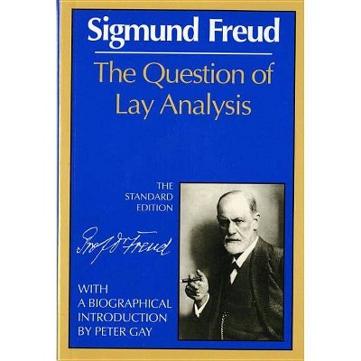 The Question of Lay Analysis - (Complete Psychological Works of Sigmund Freud) by  Sigmund Freud (Paperback)