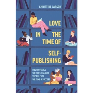 Love in the Time of Self-Publishing - by Christine M Larson - 1 of 1