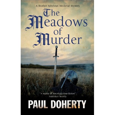The Meadows of Murder - (Brother Athelstan Mystery) by  Paul Doherty (Hardcover)