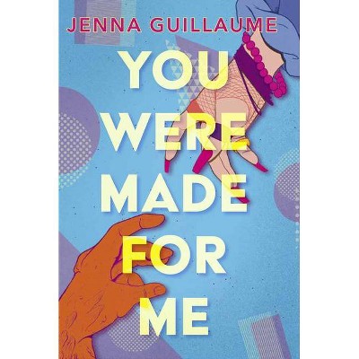 You Were Made for Me - by  Jenna Guillaume (Hardcover)