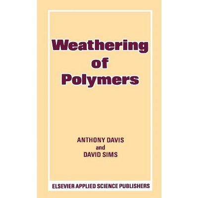 Weathering of Polymers - by  A Davis & D Sims (Hardcover)