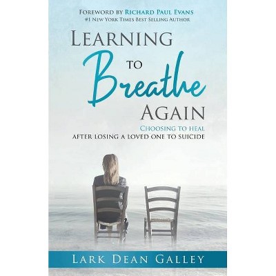 Learning to Breathing Again - by  Lark Dean Galley (Paperback)