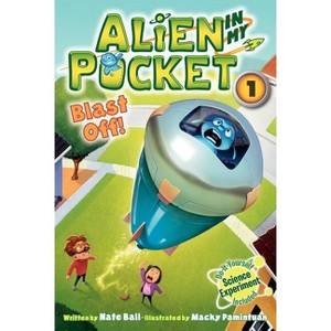 Alien in My Pocket #1: Blast Off! - by  Nate Ball (Paperback) - 1 of 1