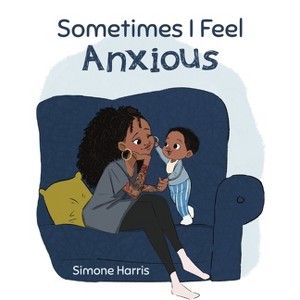 Sometimes I Feel Anxious - by Simone Harris - 1 of 1