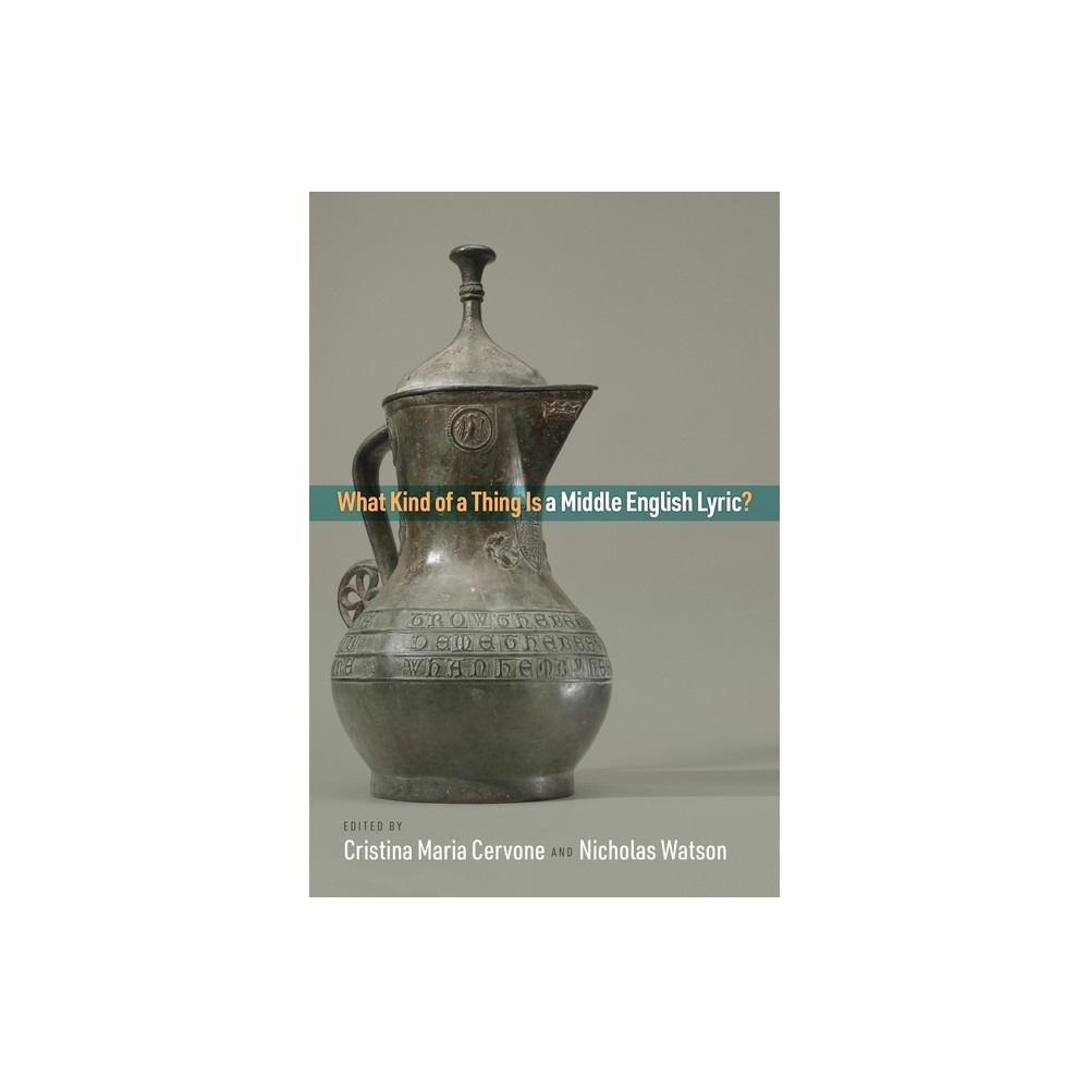 What Kind of a Thing Is a Middle English Lyric? - (Middle Ages) by Cristina Maria Cervone & Nicholas Watson (Hardcover)