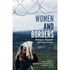 Women and Borders - (International Library of Migration Studies) by  Seema Shekhawat & Emanuela C del Re (Hardcover) - 1 of 1