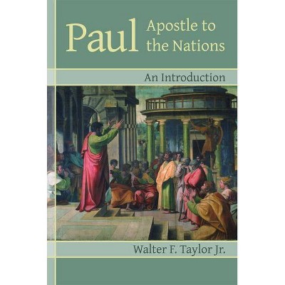 Paul Apostle to the Nations - by  Walter F Taylor (Paperback)