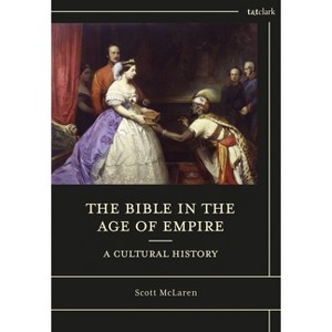 The Bible in the Age of Empire: A Cultural History - by  Scott McLaren (Paperback) - 1 of 1