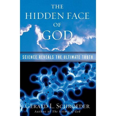 The Hidden Face of God - by  Gerald L Schroeder (Paperback)