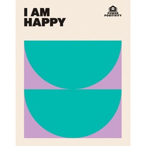 I Am Happy - (Power Positivity) by  Hardie Grant Books Hardie Grant Books (Hardcover) - 1 of 1