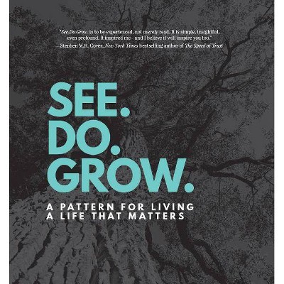 See. Do. Grow. - by  Justin Tomlinson & Jenny Schumacher (Hardcover)