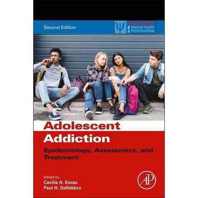 Adolescent Addiction - (Practical Resources for the Mental Health Professional) 2nd Edition by  Cecilia A Essau & Paul Delfabbro (Paperback)