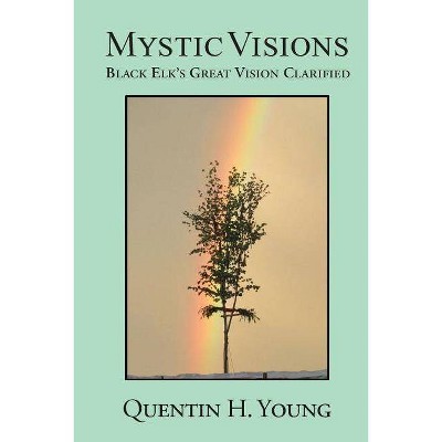 Mystic Visions - 2nd Edition by  Quentin H Young (Paperback)