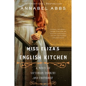 Miss Eliza's English Kitchen - by  Annabel Abbs (Paperback) - 1 of 1