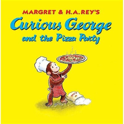 Curious George and the Pizza Party - by  H A Rey & Margret Rey (Hardcover)