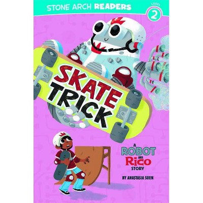 Skate Trick - (Robot and Rico) by  Anastasia Suen (Paperback)