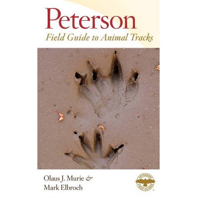 Peterson Field Guide to Animal Tracks - (Peterson Field Guides) 3rd Edition by  Olaus J Murie & Mark Elbroch (Paperback)