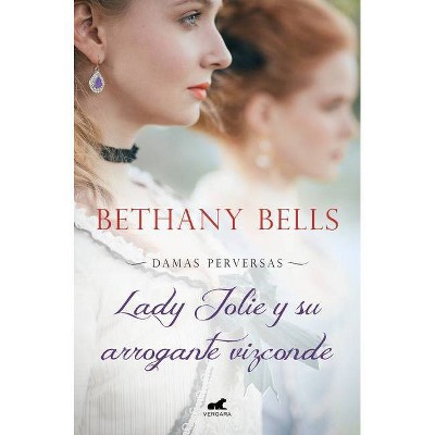 Lady Jolie Y Su Arrogante Viziconde / Lady Jolie and Her Arrogant Viscount - by  Benathy Bells (Paperback)