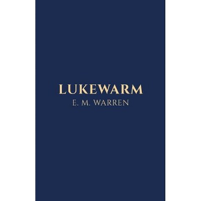 Lukewarm - by  E M Warren (Paperback)