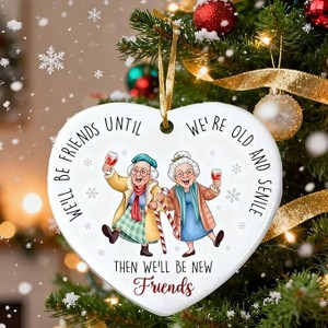 Lomsoe Friends Christmas Ornaments We'll Be Friends Until We're Old and Senile Friend Ornament for Christmas Tree Decor Xmas Ornaments Christmas Gift - 1 of 1