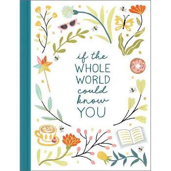 If the Whole World Could Know You -- A Friendship Gift Book to Celebrate Someone Who Brings Joy to Your World - by  Danielle Leduc McQueen