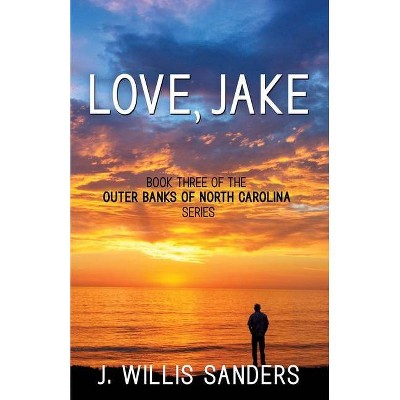 Love, Jake - by  J Willis Sanders (Paperback)