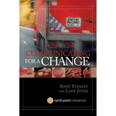 Communicating for a Change - by  Andy Stanley & Lane Jones (Hardcover)