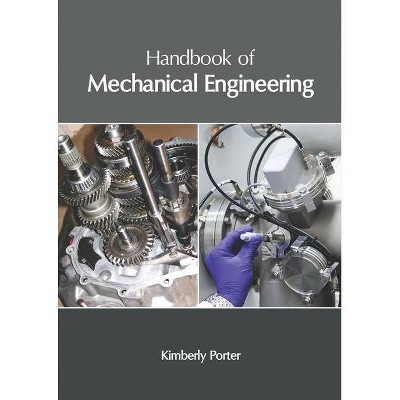 Handbook of Mechanical Engineering - by  Kimberly Porter (Hardcover)