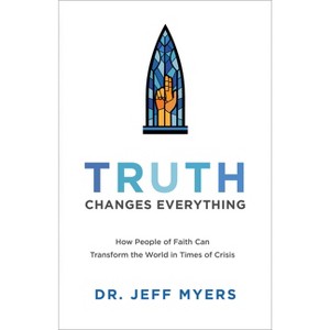 Truth Changes Everything - (Perspectives: A Summit Ministries) by Jeff Myers - 1 of 1