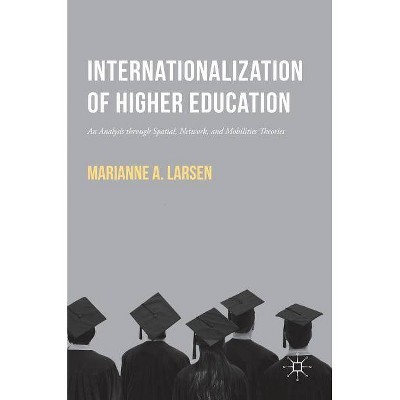 Internationalization of Higher Education - by  Marianne A Larsen (Hardcover)